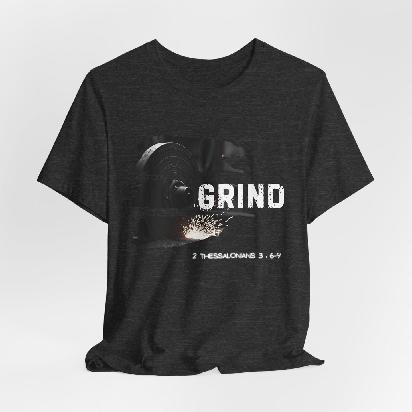 Grind Unisex Tee - 2 Thessalonians 3:6-9 Inspiration